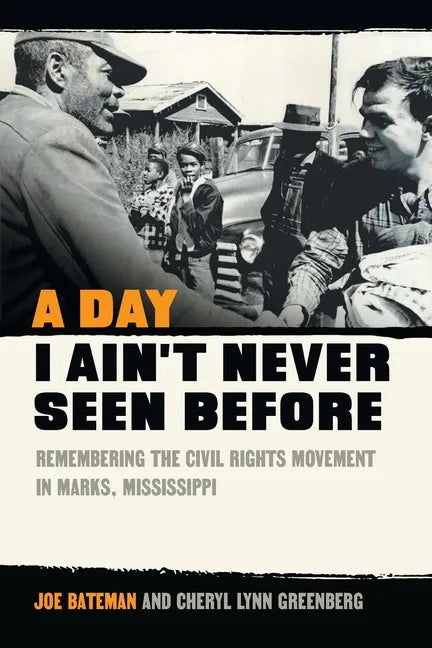 A Day I Ain't Never Seen Before: Remembering the Civil Rights Movement in Marks, Mississippi - Paperback