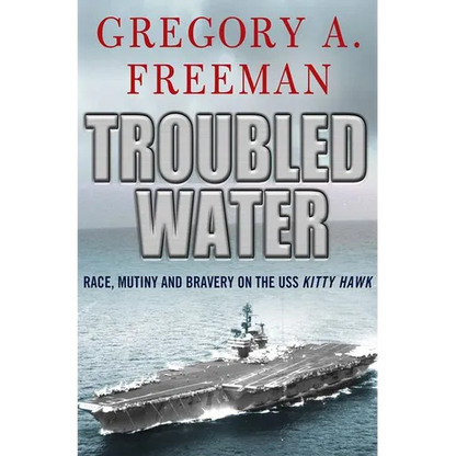 Troubled Water: Race, Mutiny, and Bravery on the USS Kitty Hawk - Paperback