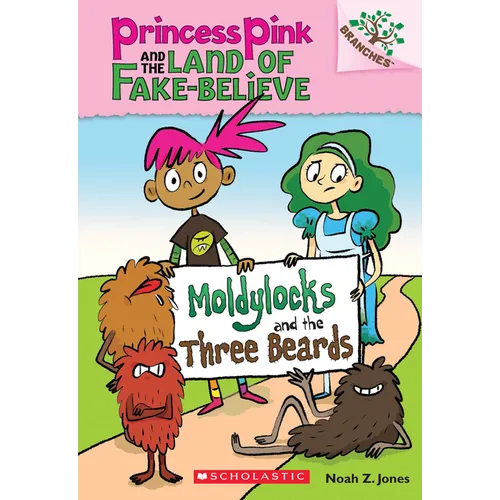 Moldylocks and the Three Beards: A Branches Book (Princess Pink and the Land of Fake-Believe #1) - Paperback