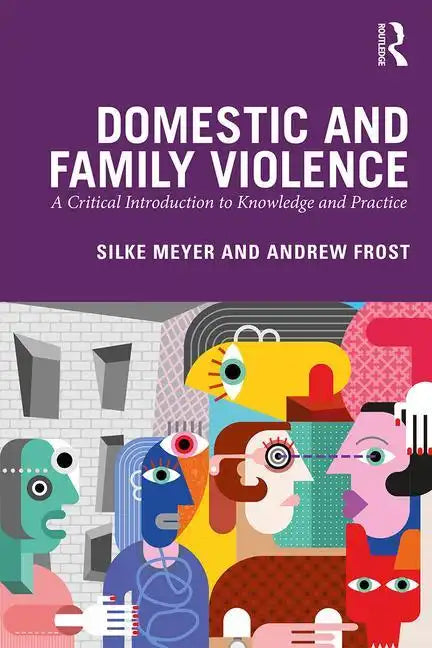 Domestic and Family Violence: A Critical Introduction to Knowledge and Practice - Paperback