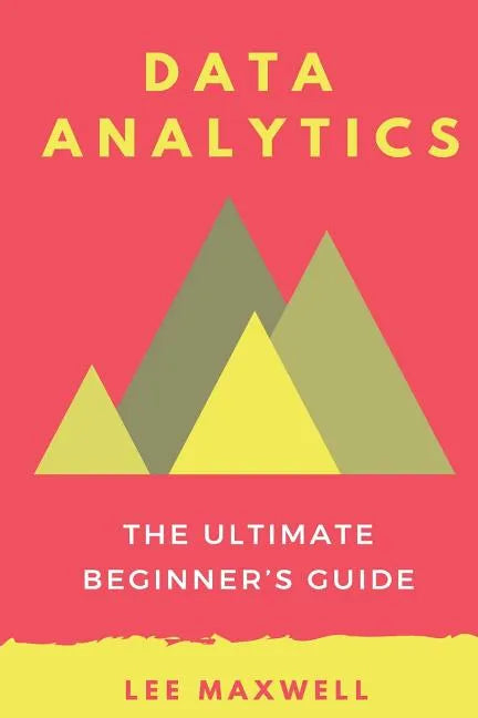 Data analytics: The Ultimate Beginner's Guide - Paperback