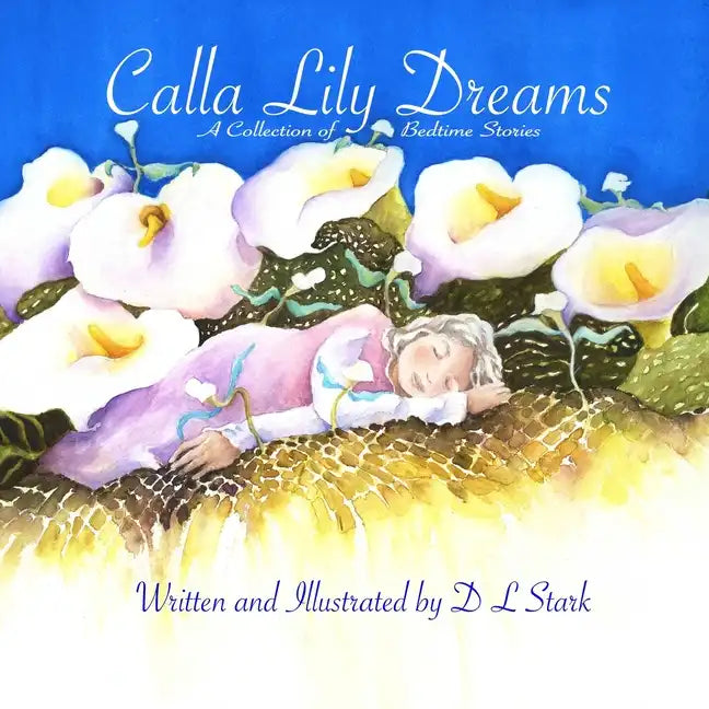 Calla Lily Dreams: A Collection of Bedtime Stories - Paperback