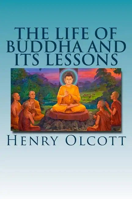 The Life of Buddha and Its Lessons - Paperback