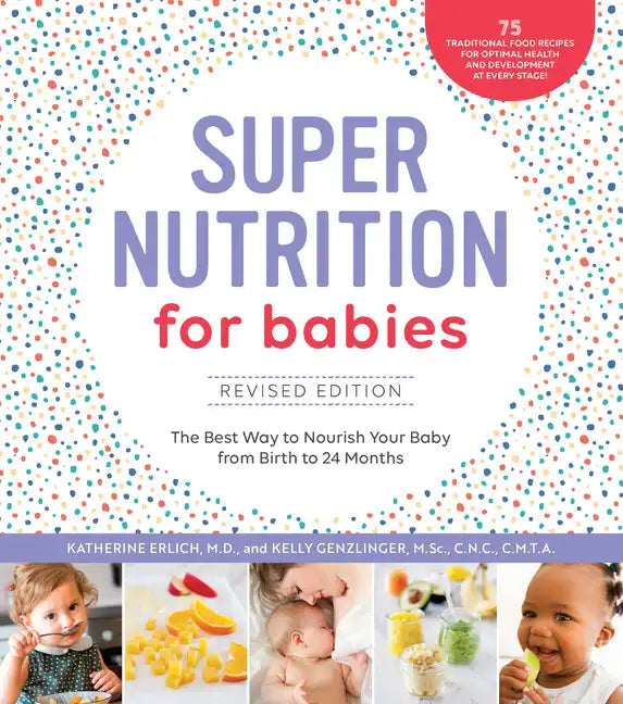 Super Nutrition for Babies, Revised Edition: The Best Way to Nourish Your Baby from Birth to 24 Months - Paperback