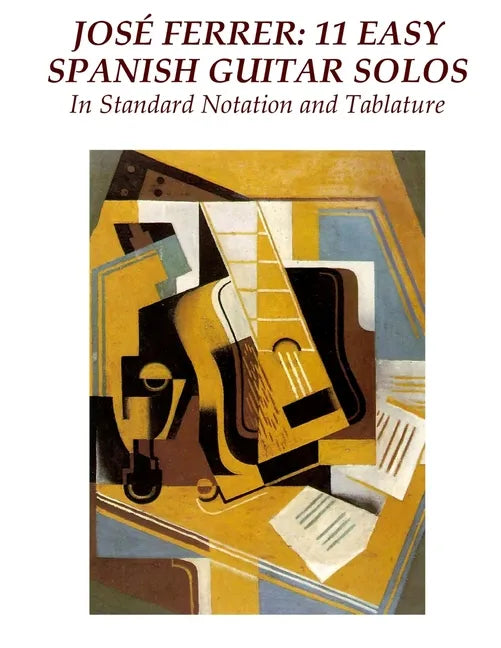 Jose Ferrer: 11 Easy Spanish Guitar Solos: In Standard Notation and Tablature - Paperback