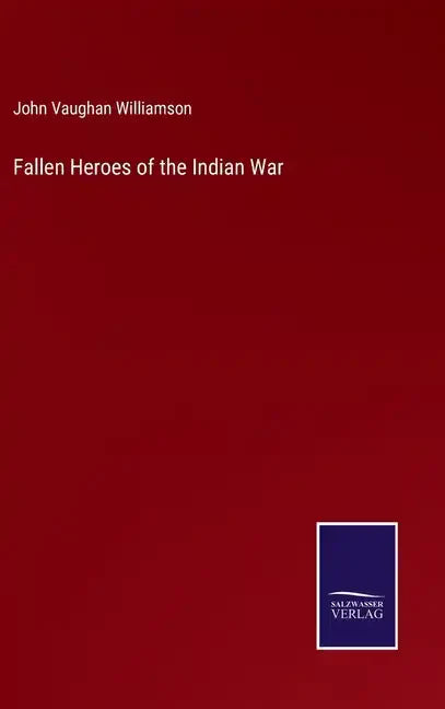 Fallen Heroes of the Indian War - Hardcover