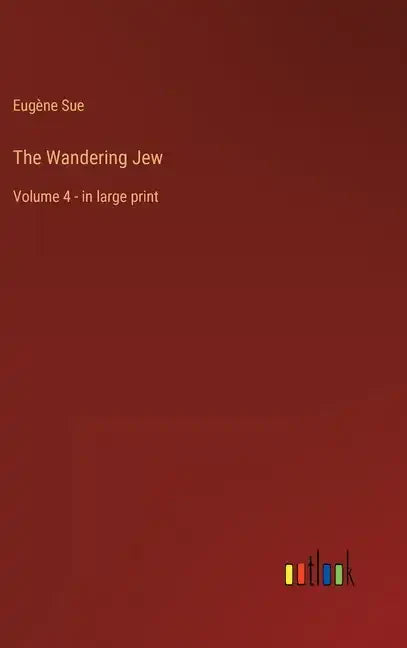 The Wandering Jew: Volume 4 - in large print - Hardcover