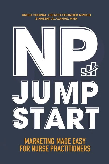 NP Jumpstart: Marketing Made Easy for Nurse Practitioners - Paperback