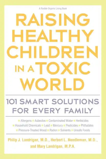 Raising Healthy Children in a Toxic World: 101 Smart Solutions for Every Family - Paperback