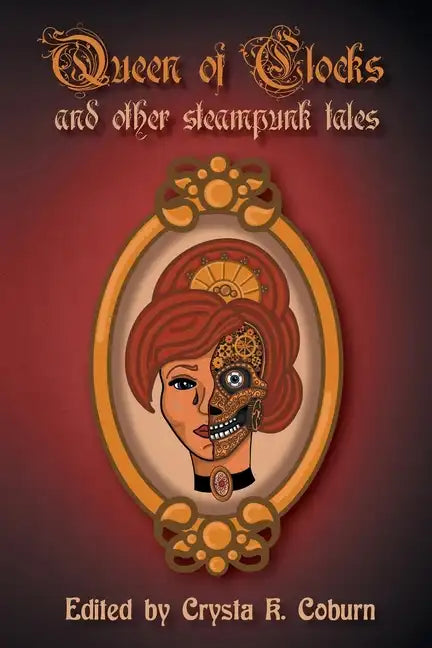 The Queen of Clocks and Other Steampunk Tales - Paperback