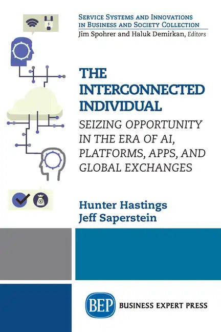 The Interconnected Individual: Seizing Opportunity in the Era of AI, Platforms, Apps, and Global Exchanges - Paperback