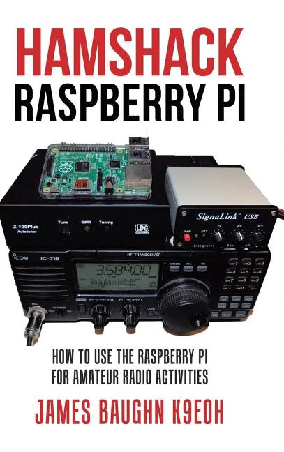 Hamshack Raspberry Pi: How to Use the Raspberry Pi for Amateur Radio Activities - Hardcover