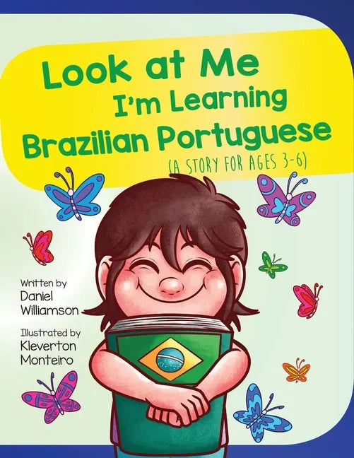 Look At Me I'm Learning Brazilian Portuguese: A Story For Ages 3-6 - Paperback