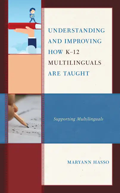Understanding and Improving how K-12 Multilinguals are Taught: Supporting Multilinguals - Hardcover