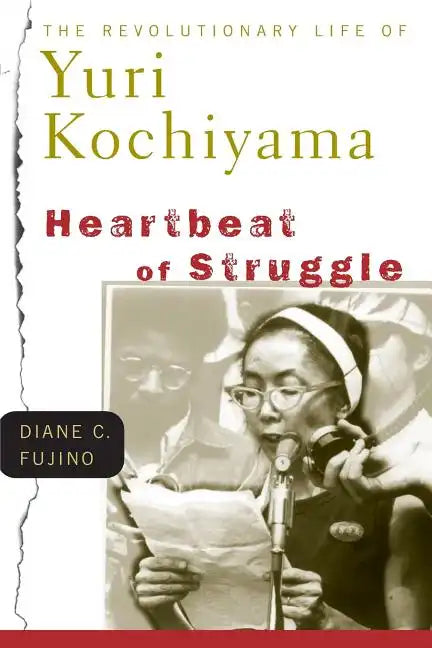 Heartbeat of Struggle: The Revolutionary Life of Yuri Kochiyama - Paperback