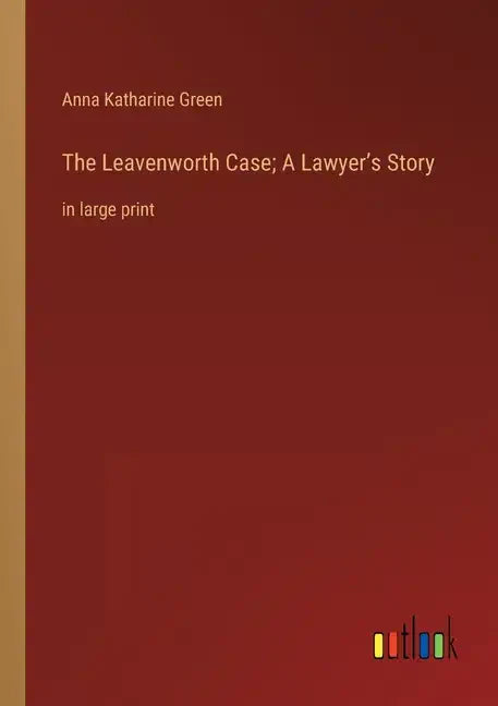 The Leavenworth Case; A Lawyer's Story: in large print - Paperback