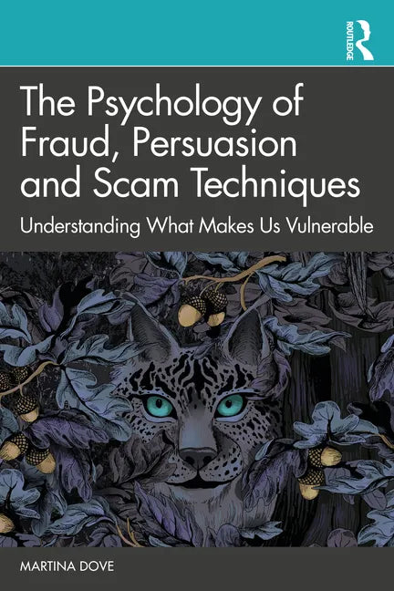 The Psychology of Fraud, Persuasion and Scam Techniques: Understanding What Makes Us Vulnerable - Paperback
