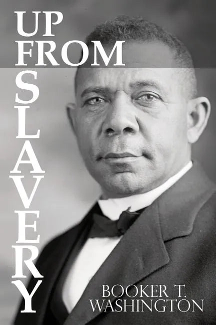 Up From Slavery by Booker T. Washington - Paperback
