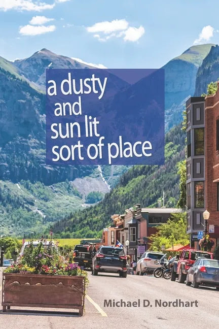 A Dusty and Sun Lit Sort of Place - Paperback