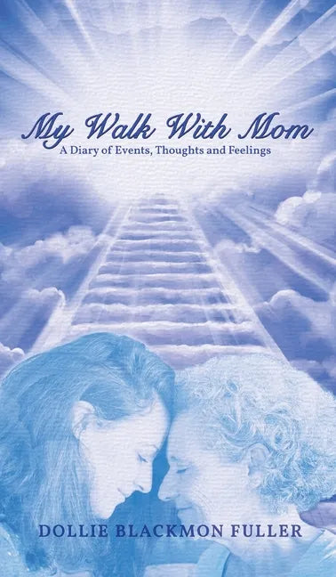 My Walk With Mom: A Diary of Events, Thoughts and Feelings - Hardcover
