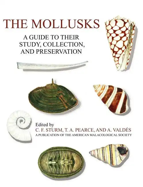The Mollusks: A Guide to Their Study, Collection, and Preservation - Paperback