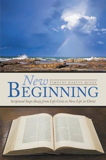 New Beginning: Scriptural Steps Away from Life Crisis to New Life in Christ - Paperback