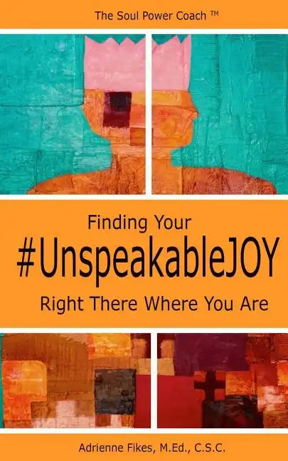 Finding Your #UnspeakableJOY: Right There Where You Are - Paperback