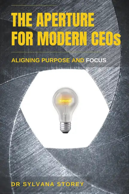 The Aperture for Modern CEOs: Aligning Purpose and Focus - Paperback
