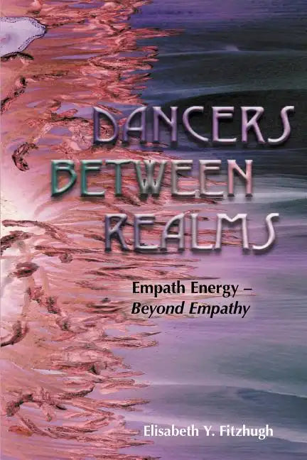 Dancers Between Realms-Empath Energy, Beyond Empathy - Paperback