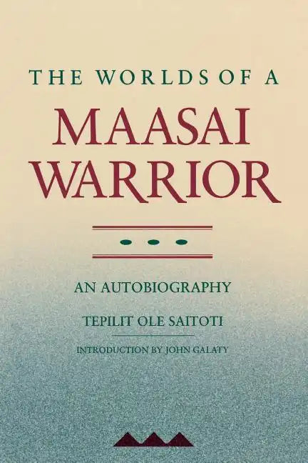 The Worlds of a Maasai Warrior: An Autobiography - Paperback