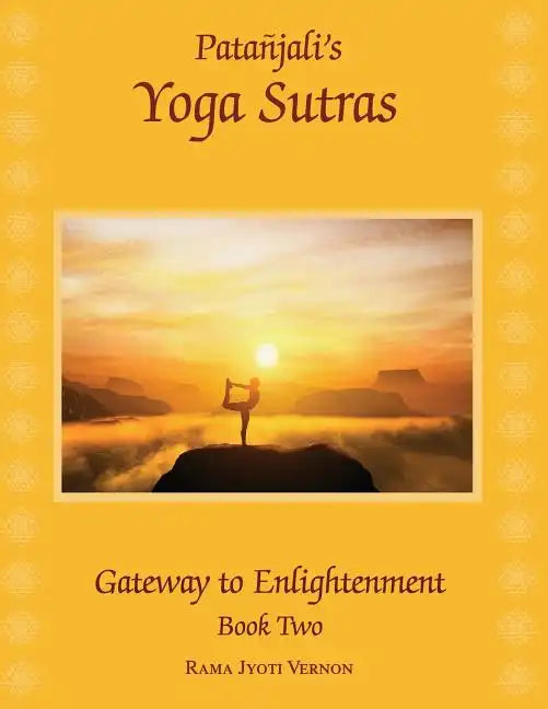 Patanjali's Yoga Sutras: Gateway to Enlightenment Book Two - Paperback