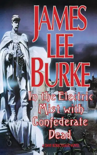 In the Electric Mist with the Confederate Dead in the Electric Mist with the Confederate Dead - Hardcover