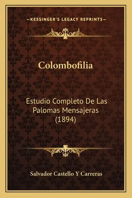 Colombofilia: Estudio Completo De Las Palomas Mensajeras (1894) - Paperback