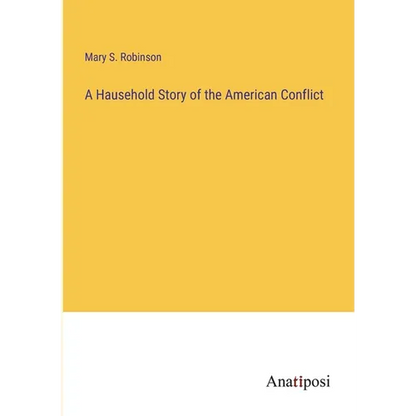 A Hausehold Story of the American Conflict - Paperback