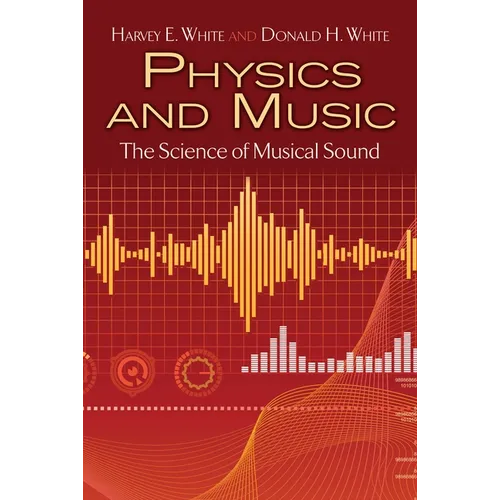 Physics and Music: The Science of Musical Sound - Paperback