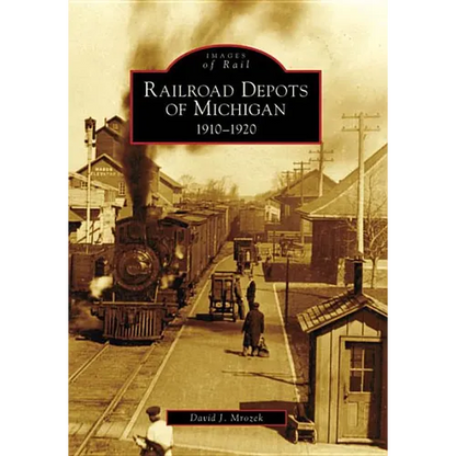 Railroad Depots of Michigan: 1910-1920 - Paperback