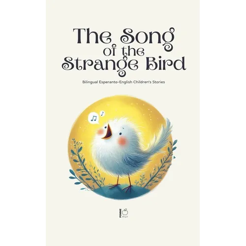 The Song of the Strange Bird: Bilingual Esperanto-English Children's Stories - Paperback