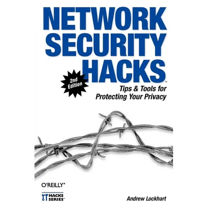 Network Security Hacks: Tips & Tools for Protecting Your Privacy - Paperback