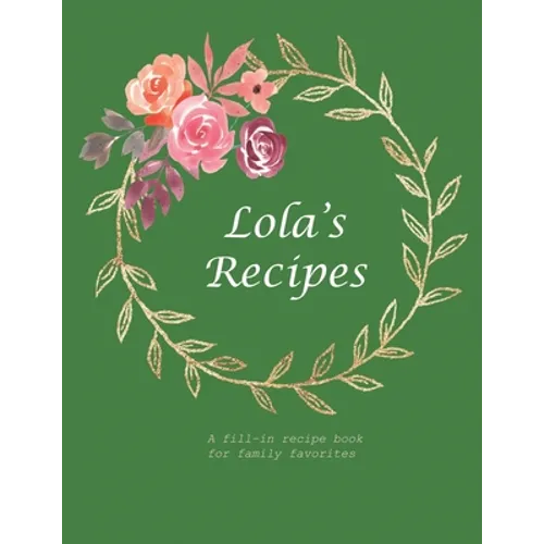 Lola's Recipes: A fill-in recipe book for family favorites - Paperback