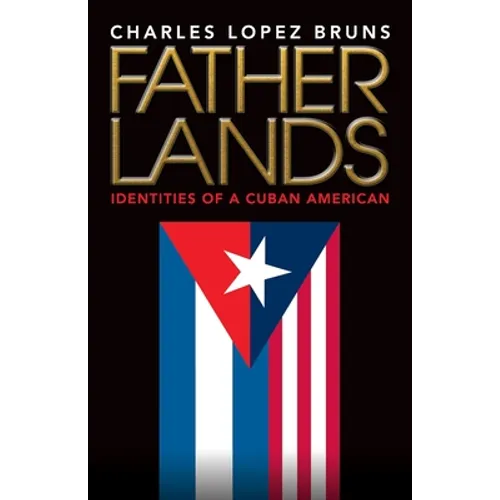 Fatherlands: Identities of a Cuban American - Paperback
