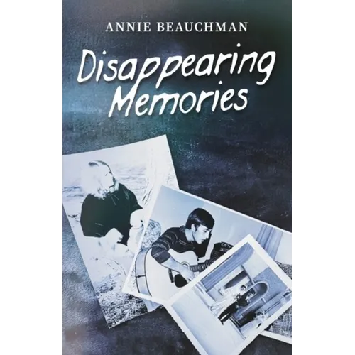 Disappearing Memories: A Free Verse Recollection of Lives Forgotten with Age - Paperback