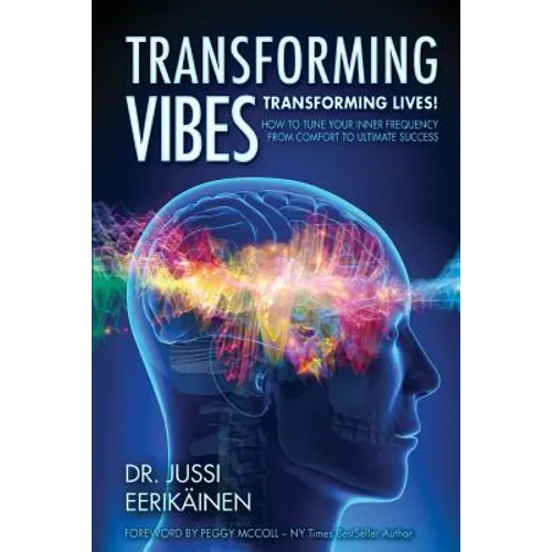 Transforming Vibes, Transforming Lives!: How to Tune Your Inner Frequency From Comfort to Ultimate Success - Paperback