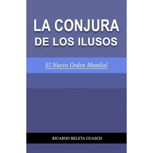 La Conjura de Los Ilusos: El Nuevo Orden Mundial - Paperback