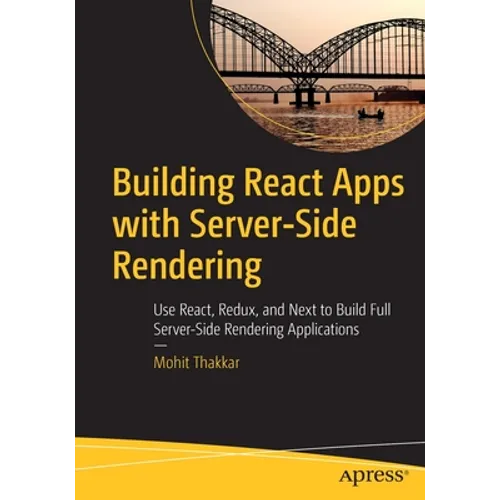 Building React Apps with Server-Side Rendering: Use React, Redux, and Next to Build Full Server-Side Rendering Applications - Paperback
