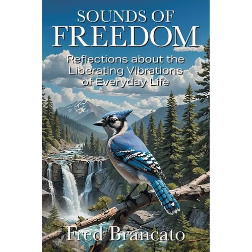 Sounds of Freedom: Reflections about the Liberating Vibrations of Everyday Life - Paperback