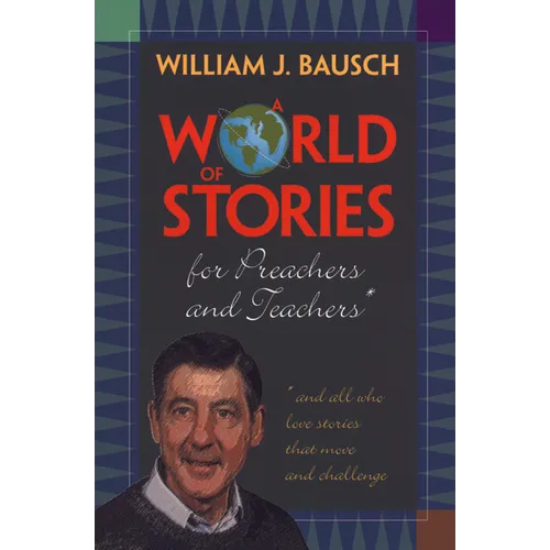 A World of Stories for Preachers and Teachers: And All Who Love Stories That Move and Challenge - Paperback