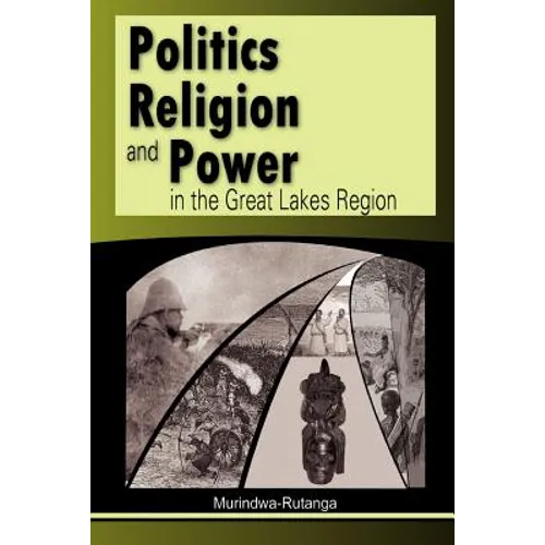 Politics, Religion and Power in the Great Lakes Region - Paperback