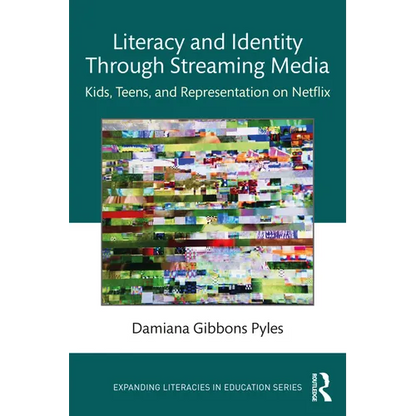 Literacy and Identity Through Streaming Media: Kids, Teens, and Representation on Netflix - Paperback