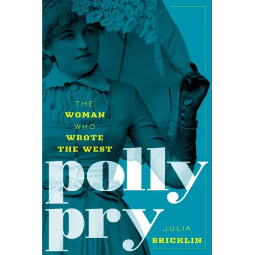 Polly Pry: The Woman Who Wrote the West - Paperback