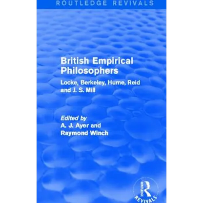 British Empirical Philosophers (Routledge Revivals): Locke, Berkeley, Hume, Reid and J. S. Mill. [An Anthology] - Paperback